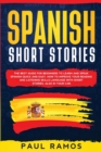 Spanish Short Stories : The Best Guide for Beginners to Learn and Speak Spanish Quick and Easy. How to Improve Your Reading and Listening Skills Language with Short Stories, Also in Your Car - Book