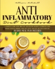 Anti-Inflammatory Diet Cookbook : A Complete Guide With 200 Easy And Healthy Recipes To Booster Your Immune System, Improve Your Life Style And Feel Better Every Day. 28 Days Meal Plan Included - Book