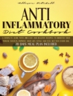 Anti-Inflammatory Diet Cookbook : A Complete Guide With 200 Easy And Healthy Recipes To Booster Your Immune System, Improve Your Life Style And Feel Better Every Day. 28 Days Meal Plan Included - Book