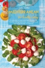 Mediterranean Diet Cookbook For Healthy Eating : A collection of Easy and Tasty Recipes for Healthy Eating Every Day, Lose Weight and Decrease the Risk of Diseases - Book