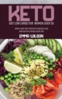 Keto Diet Low Carbs For Women Over 50 : Simply And Tasty Recipes To Weight Loss And Healthy Eating Every Day - Book