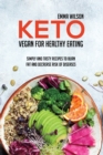 Keto Vegan For Healthy Eating : Simply And Tasty Recipes To Burn Fat And Decrease Risk Of Diseases - Book
