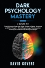 Dark Psychology Mastery : 3 Books in 1: The Ultimate Step-by-Step Guide to Read, Analyze and Win People - Dark Psychology, Manipulation Techniques and How to Analyze People - Book