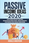 Passive Income Ideas 2020 : The Best Strategies and Secrets to Make Money From Home and Reach Financial Freedom - Amazon FBA, Dropshipping, Affiliate Marketing, Kindle Publishing, Blogging and More - Book