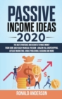 Passive Income Ideas 2020 : The Best Strategies and Secrets to Make Money From Home and Reach Financial Freedom - Amazon FBA, Dropshipping, Affiliate Marketing, Kindle Publishing, Blogging and More - Book