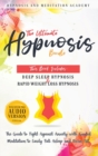 The Ultimate Hypnosis Bundle : This Book Includes: Deep Sleep Hypnosis and Rapid Weight loss Hypnosis: The Guide to Fight Against Anxiety with Guided Meditation to Easily Fall Asleep and Burn Fat - Book