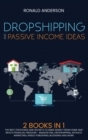 Dropshipping and Passive Income Ideas : 2 BOOKS IN 1: The Best Strategies and Secrets to Make Money From Home and Reach Financial Freedom - Amazon FBA, Dropshipping, Affiliate Marketing, Kindle Publis - Book