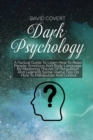 Dark Psychology : The Ultimate Step-by-Step Guide to Read, Analyze and Win People - Dark Psychology, Manipulation Techniques and How to Analyze People - Book