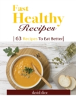 Fast Healthy Recipes : 63 Recipes to Eat Better - Book