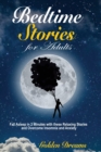 Bedtime Stories for Adults : Fall Asleep in 3 Minutes with these Relaxing Stories and Overcome Insomnia and Anxiety - Book