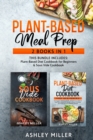 Plant Based Meal Prep : 2 Books in 1 - This Bundle Includes: Plant-Based Diet Cookbook for Beginners & Sous Vide Cookbook - Book