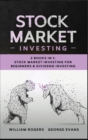 Stock Market Investing : 2 Books in 1: Stock Market Investing for Beginners & Dividend Investing - Book