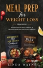 Meal Prep for Weight Loss : 2 Books in 1: Mediterranean Diet Cookbook & Mediterranean Diet Air Fryer Cookbook - Book
