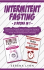 Intermittent Fasting : 2 Books in 1: Intermittent Fasting for Women & Intermittent Fasting for Women Over 50 - A Beginners Guide to Weight Loss & Burn Fat Through the Self-Cleansing Process of Autopha - Book
