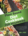Plant Based Diet Cookbook for Beginners : A 21 Days Meal Plan and Over 101 Tasty, Easy and Healthy Recipes based on Ketogenic Diet to Start Extreme Weight Loss with Minimum Effort - Book