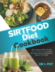 Sirtfood Diet Cookbook : Get in shape and Burn Fat with 199+ Healthy Recipes to Activate Your Skinny Gene and Metabolism thanks to Sirt Foods. - Book