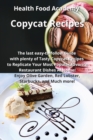 Copycat Recipes : The last easy-to-follow Guide with plenty of Tasty Copycat Recipes to Replicate Your Most Popular Favorite Restaurant Dishes At Home! Enjoy at Olive Garden, Red Lobster, Starbucks, a - Book