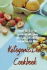 Ketogenic Diet Cookbook : Discover how to Get Lean Quickly while still Enjoying Your Favorite Foods with these Quick and Easy Keto Recipes. - Book