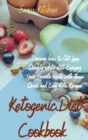 Ketogenic Diet Cookbook : Discover how to Get Lean Quickly while still Enjoying Your Favorite Foods with these Quick and Easy Keto Recipes. - Book