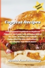 Copycat Cookbook : A Sensational Cookbook to Replicate Plenty of Delicious and Amazing Recipes for Your Beloved and Friends! Enjoy Olive Garden, Red Lobster, Starbuck, and Much More! - Book