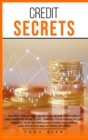 Credit Secrets : The Best Tricks And Secrets To Repair Your Credit And Improve Your Score. Change Your Financial Life. Manage Your Expenses And Money In A Simple And Effective Way In Times Of Crisis - Book