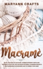 Macrame : Disfrutar De La Magia Del Macrame. Combina Diferentes Nudos Y Texturas Para Dar Vida, Con Patrones Detallados, A Proyectos Modernos De ... Y Para Amueblar Tu Casa - Book