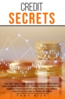 Credit Secrets : The Best Tricks And Secrets To Repair Your Credit And Improve Your Score. Change Your Financial Life. Manage Your Expenses And Money In A Simple Way In Times Of Crisis - Book