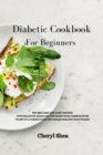 Diabetic Cookbook For Beginners : The Best Easy and Tasty Recipes with Balanced Meals and the Right Food Combinations to Set Up a Correct Diet and Regain Healthy Bodyweight. - Book