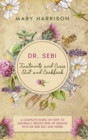 DR. SEBI. Treatments and Cures - Diet and Cookbook : 4 Books in 1 A Complete Guide on How to Naturally Reduce Risk of Disease with Dr Sebi Diet and Herbs. - Book