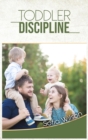 Toddlers Discipline : How to Grow Disciplined and Respectful Children without Power Struggles. Including some Parenting Scripts to Raise Good Toddlers with Grace - Book