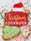 Christmas Cookbook : Christmas Cookies, Dinner ideas, Cakes and Desserts Recipes and Cocktails - Book