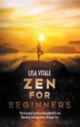 Zen for Beginners : The Essential Guide for Being Mindful and Reaching Self-Awareness through Zen - Book