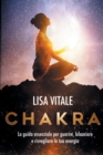 Chakra : La guida essenziale per guarire, bilanciare e risvegliare la tua energia - Book