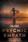 Psychic Empath : Embrace Your Spiritual Gift and Discover Your True Self - Book