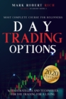 Day Trading Options : Most Complete Course for Beginners with Strategies and Techniques for Day Trading for a Living - Book