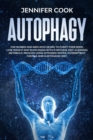 Autophagy : For Women and Men who Desire to Purify their Body, Lose Weight and Slow Aging with a Natural Self-Cleaning Metabolic Process using Extended Water, Intermittent fasting and a Ketogenic Diet - Book