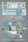 E-Commerce Business Model 2020 : This Book Includes: Online Marketing Strategies, Dropshipping, Amazon FBA - Step-by-Step Guide with Latest Techniques to Make Money Online and Reach Financial Freedom. - Book