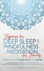 Hypnosis for Deep Sleep and Mindfulness Meditation for Anxiety : A Comprehensive Guide to Powerful Guided Meditation and Deep Sleep Hypnosis with Practical Exercise to Reduce Stress and Anxiety - Book