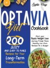 Optavia Diet Cookbook : 200 Juicy, And Easy To Make Recipes For Your Long Term Transformation. Start Your Rapid Weight Loss Journey Trough These Healthy Low-Carb Recipes On a Budget - Book