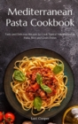 Mediterranean Pasta Cookbook : Tasty and Delicious Recipes to Cook Typical Mediterranean Pasta, Rice and Grain Dishes - Book