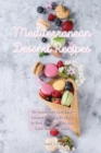 Mediterranean Dessert Recipes : 50 Irresistible And Easy Dessert Recipes To Make In Few Minutes With Low Carb And Low Sugar - Book