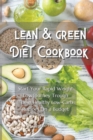 Lean and Green Diet Cookbook : Start Your Rapid Weight Loss Journey Trough These Healthy Low-Carb Recipes On a Budget - Book