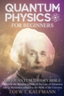 Quantum Physics for Beginners : Discover the Deepest Secrets of the Law of Attraction and Q Mechanics and the power of the Mind - Book