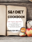 5 and 1 DIET COOKBOOK : 200 Tasty recipes to help you regain your ideal shape without stress while keeping you healthy and super energetic - Book