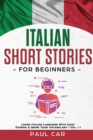 Italian Short Stories for Beginners : Learn Italian Language With Easy Stories & Grow Your Vocabulary (Vol. 1) - Book