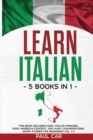 Learn Italian : 5 Books In 1: This Book Includes 1000+ Italian Phrases, 1000+ Words In Context, 100+ Conversations, Short Stories For Beginners Vol. 1-2 - Book