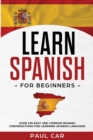 Learn Spanish For Beginners : Over 100 Easy And Common Spanish Conversations For Learning Spanish Language - Book