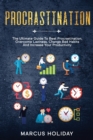 Procrastination : The Ultimate Guide To Beat Procrastination, Overcome Laziness, Change Bad Habits And Increase Your Productivity - Book