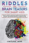Riddles And Brain Teasers For Smart Kids : Greatest Riddles And Brain Teasers For Kids Age 8-12. Fun And Challenging Quizzes To Stimulate Your Children's Mind And Develop Intelligence And Skills - Book