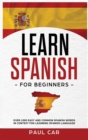 Learn Spanish For Beginners : Over 1000 Easy And Common Spanish Words In Context For Learning Spanish Language - Book